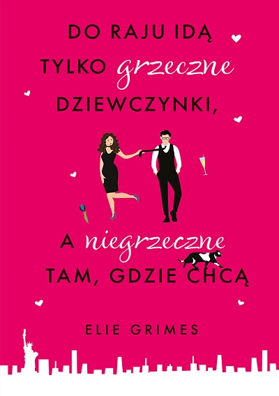 Elie Grimes - Do raju idą tylko grzeczne dziewczynki, a niegrzeczne tam, gdzie chcą