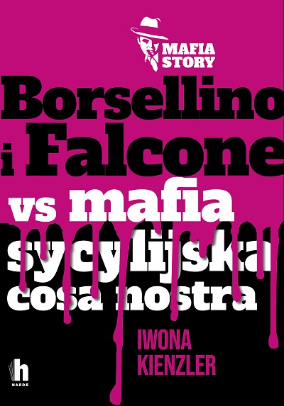 Iwona Kienzler - Borsellino i Falcone versus mafia sycylijska cosa nostra