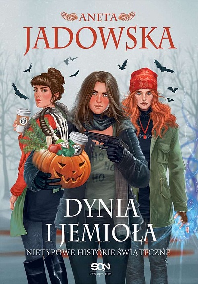 Aneta Jadowska - Dynia i jemioła: Nietypowe historie świąteczne