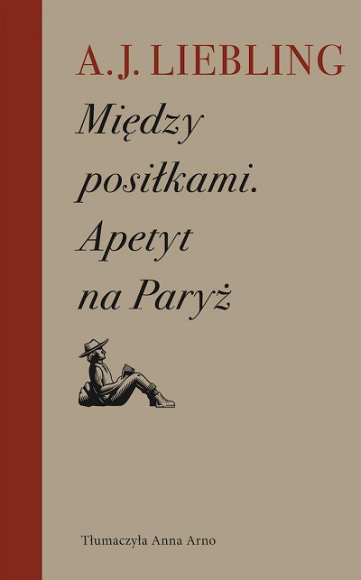 Abbott Joseph Liebling - Między posiłkami: Apetyt na Paryż