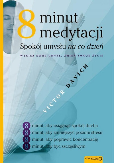 Victor Davich - 8 minut medytacji: Spokój umysłu na co dzień