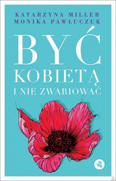 Katarzyna Miller, Monika Pawluczuk – Być kobietą i nie zwariować: Opowieści psychoterapeutyczne