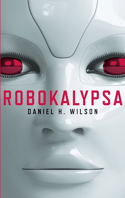 Daniel H. Wilson - Robokalipsa