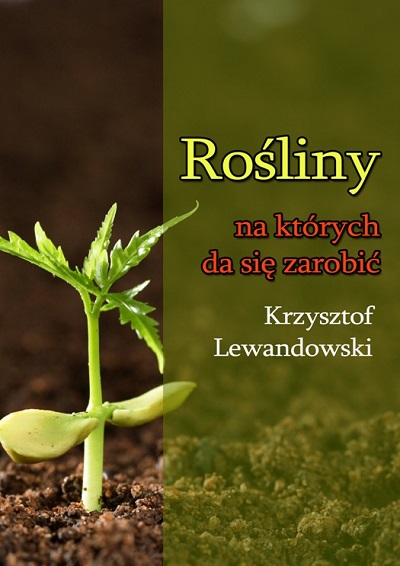 Krzysztof Lewandowski - Rośliny na których da się zarobić